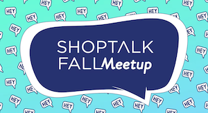 Shoptalk Meetup